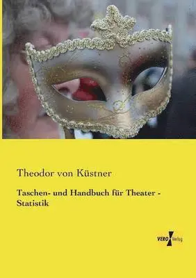 Theodor Von Küstner - Taschen- und Handbuch für Theater - Statistik, Häftad. Tillgänglighet: Lägg i varukorg