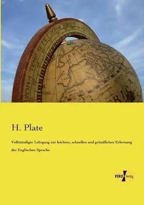 H Plate - Vollständiger Lehrgang zur leichten, schnellen und gründlichen Erlernung der Englischen Sprache, Häftad. Tillgänglighet: Lägg i varukorg