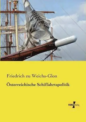 Friedrich Zu Weichs-Glon - Österreichische Schiffahrtspolitik, Häftad. Tillgänglighet: Lägg i varukorg