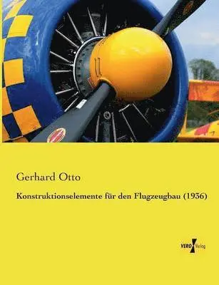 Gerhard Otto - Konstruktionselemente für den Flugzeugbau (1936), Häftad. Tillgänglighet: Lägg i varukorg