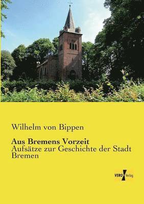 Wilhelm Von Bippen - Aus Bremens Vorzeit, Häftad