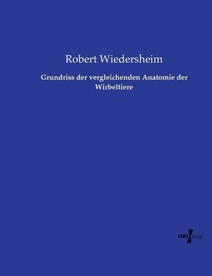 Robert Wiedersheim - Grundriss der vergleichenden Anatomie der Wirbeltiere, Häftad. Tillgänglighet: Lägg i varukorg