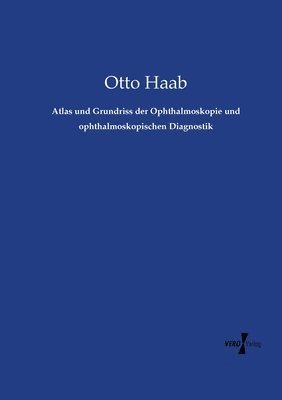 Otto Haab - Atlas und Grundriss der Ophthalmoskopie und ophthalmoskopischen Diagnostik, Häftad. Tillgänglighet: Lägg i varukorg