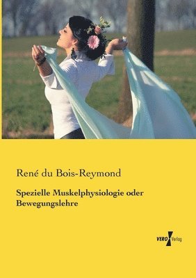 René Du Bois-Reymond - Spezielle Muskelphysiologie oder Bewegungslehre, Häftad