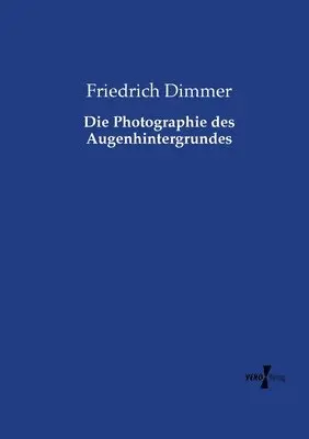 Friedrich Dimmer - Photographie des Augenhintergrundes, Häftad. Tillgänglighet: Lägg i varukorg