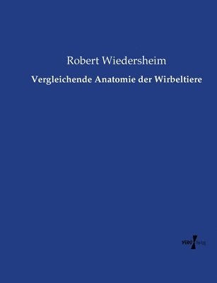 Robert Wiedersheim - Vergleichende Anatomie der Wirbeltiere, Häftad. Tillgänglighet: Lägg i varukorg