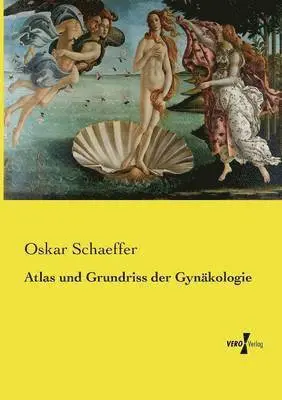 Oskar Schaeffer - Atlas und Grundriss der Gynäkologie, Häftad. Tillgänglighet: Lägg i varukorg