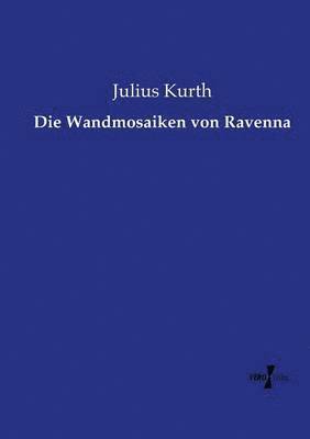 Julius Kurth - Wandmosaiken von Ravenna, Häftad. Tillgänglighet: Lägg i varukorg