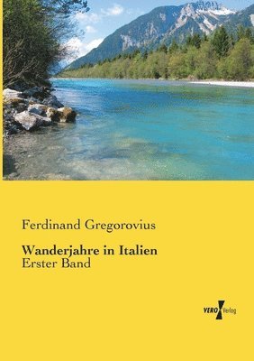 Ferdinand Gregorovius - Wanderjahre in Italien, Häftad