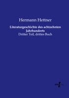Literaturgeschichte des achtzehnten Jahrhunderts: Dritter Teil, drittes Buch