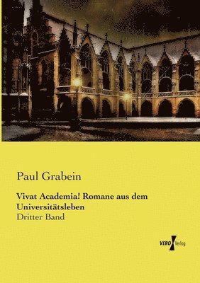 Paul Grabein - Vivat Academia! Romane aus dem Universitätsleben, Häftad