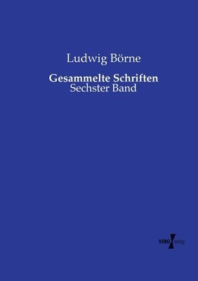 Ludwig Börne - Gesammelte Schriften, Häftad