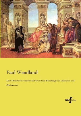 Paul Wendland - hellenistisch-römische Kultur in ihren Beziehungen zu Judentum und Christentum, Häftad