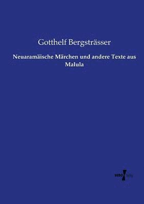 Gotthelf Bergsträsser - Neuaramäische Märchen und andere Texte aus Malula, Häftad