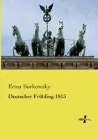 Ernst Borkowsky - Deutscher Frühling 1813, Häftad. Tillgänglighet: Lägg i varukorg
