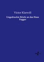 Victor Klarwill - Ungedruckte Briefe an das Haus Fugger, Häftad. Tillgänglighet: Lägg i varukorg
