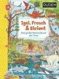 Duden 24+: Igel, Frosch & Elefant: Das große Wimmelbuch der Tiere