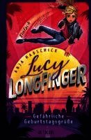 Lucy Longfinger - einfach unfassbar!: Gefährliche Geburtstagsgrüße