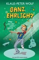 Klaus-Peter Wolf - Ganz ehrlich? Felix und das wahre Leben, Inbunden