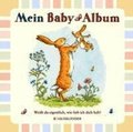 Wei�t du eigentlich, wie lieb ich dich hab? Mein Baby-Album