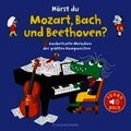 H�rst du Mozart, Bach und Beethoven? (Soundbuch)