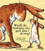 Woa�t du ibahapts, wia gern dass i di mog?