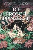 Cornelia Funke, Julia Plath - Die Froschprinzessin. Märchen aus aller Welt, Inbunden