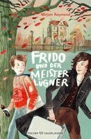 Mirjam Raymond - Frido und der Meisterlügner, Inbunden. Tillgänglighet: Lägg i varukorg