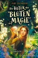 Pari Thomson - Die Hüter der Blütenmagie - Das Wunderlicht, Inbunden