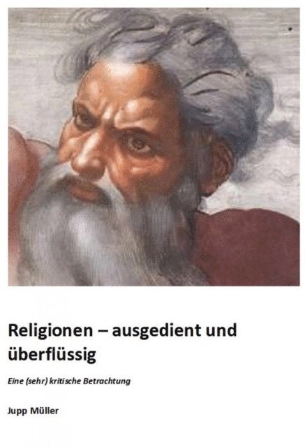 Josef Muller - Religionen – ausgedient und überflüssig, E-bok