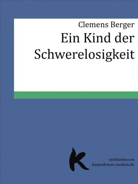 Clemens Berger - EIN KIND DER SCHWERELOSIGKEIT, E-bok