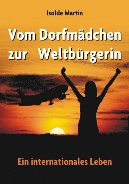 Isolde Martin - Vom Dorfmädchen zur Weltbürgerin, E-bok