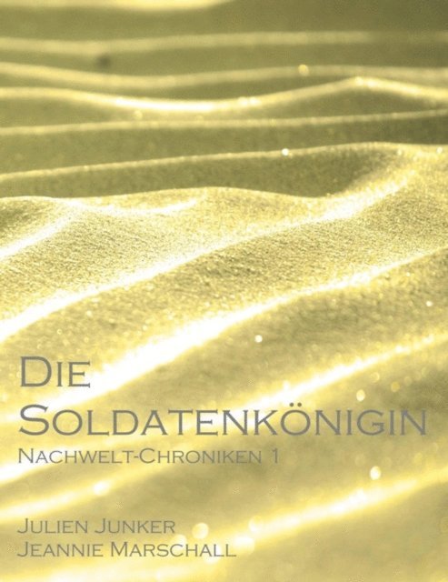 Jeannie Marschall, Julien Junker - Die Soldatenkönigin, E-bok
