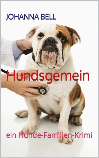 Johanna Bell, Johanna Bell - Hundsgemein, E-bok