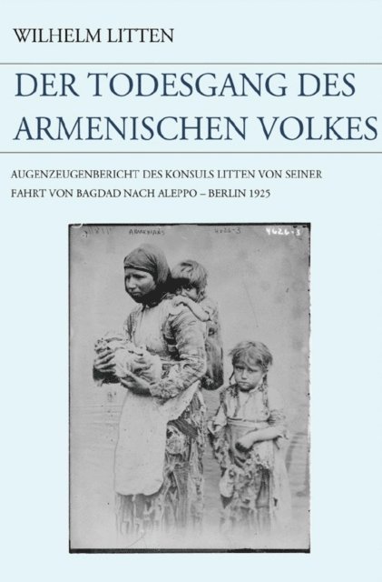 Wilhelm Litten - Der Todesgang des armenischen Volkes, E-bok