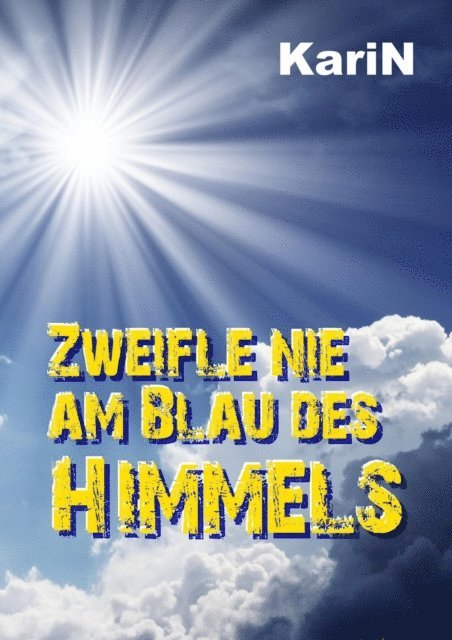 KariN . - Zweifle nie am Blau des Himmels, E-bok