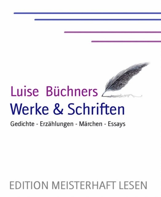 Luise Buchner, Sebastian (Hrsg.) Lange - Luise Büchner's Werke & Schriften, E-bok