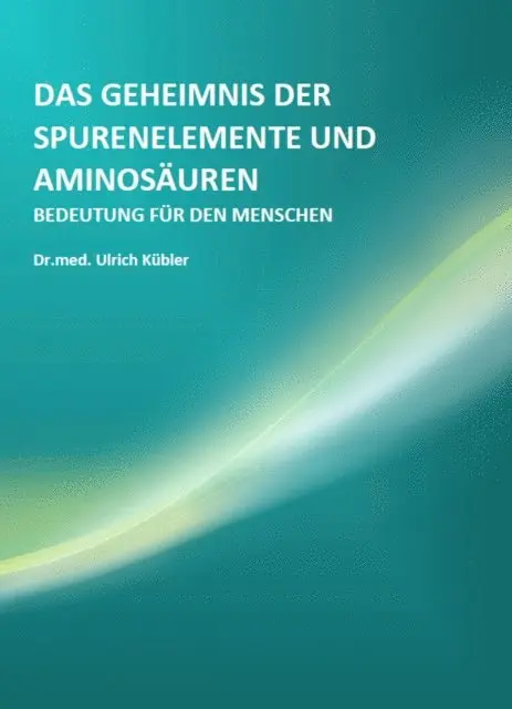 Ulrich Kubler - Das Geheimnis der Spurenelemente und Aminosäuren, E-bok. Tillgänglighet: Lägg i varukorg