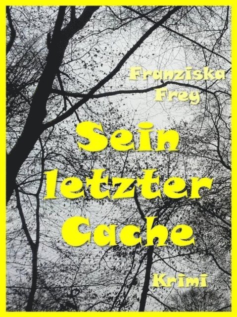 Franziska Frey - Sein letzter Cache, E-bok