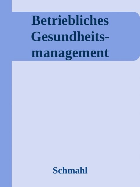 Christian Schmahl - Betriebliches Gesundheits- management, E-bok