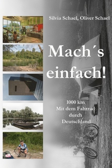 Silvia Schael, Oliver Schael - Mach´s einfach! ... 1000 km. Mit dem Fahrrad durch Deutschland, E-bok. Tillgänglighet: Lägg i varukorg