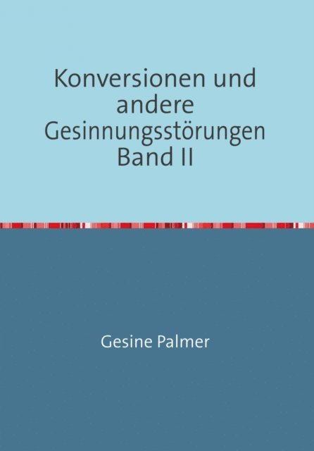 Gesine Palmer - Konversionen Band II, E-bok