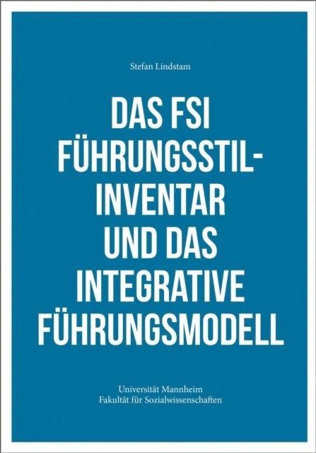 Stefan Lindstam - Das FSI Führungsstilinventar und das Integrative Führungsmodell, E-bok