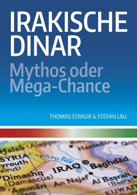 Thomas Straub - Irakische Dinar - Mythos oder Mega-Chance, E-bok