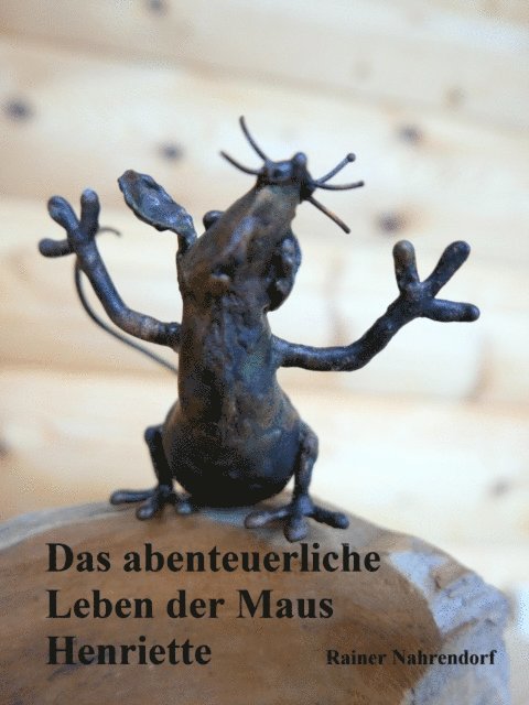 Rainer Nahrendorf - Das abenteuerliche Leben der Maus Henriette, E-bok. Tillgänglighet: Lägg i varukorg