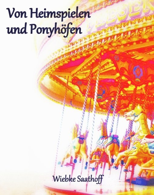 Wiebke Saathoff - Von Heimspielen und Ponyhöfen, E-bok