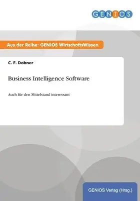 C. F. Dobner - Business Intelligence Software, Häftad. Tillgänglighet: Lägg i varukorg