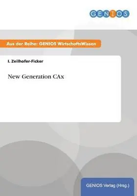 I Zeilhofer-Ficker - New Generation CAx, Häftad. Tillgänglighet: Lägg i varukorg