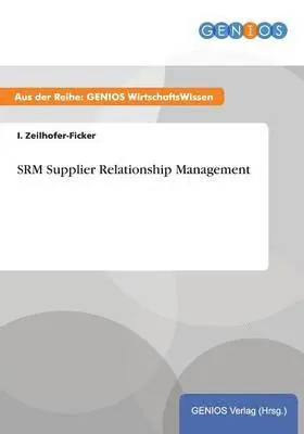 I Zeilhofer-Ficker - SRM Supplier Relationship Management, Häftad. Tillgänglighet: Lägg i varukorg
