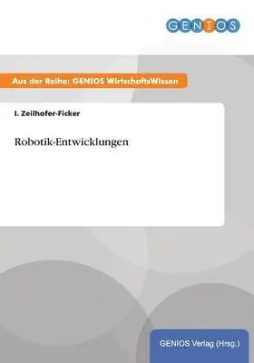 I Zeilhofer-Ficker - Robotik-Entwicklungen, Häftad. Tillgänglighet: Lägg i varukorg